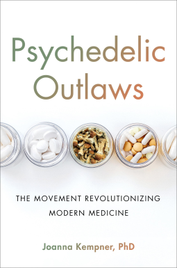 Psychedelic Outlaws: The Movement Revolutionizing Modern Medicine (Hardcover)