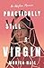 Practically Still a Virgin by Monica  Hall