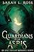The Guardians of the Aspis by Sarah L. Rose The Guardians of the Aspis by Sarah L. Rose