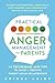 Practical Anger Management for Parents: 44 Techniques & Tips to Build a Positive Parent-Child Relationship. Manage Your Emotions, Understand Your Triggers, & Communicate Better to Raise Happy Kids