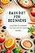 Dash Diet For Beginners: Ea...
