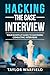 Hacking the Case Interview: Your Shortcut Guide to Mastering Consulting Interviews (Hacking the Interview)