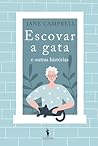 Escovar a Gata e Outras Histórias by Jane Campbell