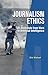Journalism Ethics: 21 Essentials from Wars to Artificial Intelligence