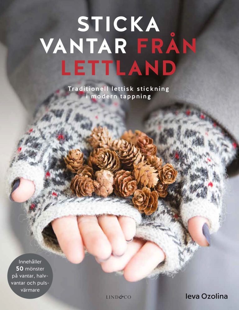 Sticka vantar från Lettland: Traditionell lettisk stickning i modern tappning