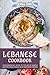Lebanese Cookbook: Your Ess...