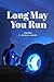 Long May You Run by T. Patrick Graves