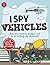 I Spy Vehicles by Marlies Larch