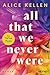 All That We Never Were (Let It Be #1)