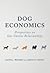Dog Economics: Perspectives on Our Canine Relationships