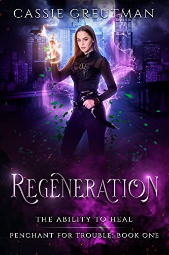 Regeneration: A clean fae adventure, with lots of found family (Penchant for Trouble Book 1)