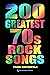 200 Greatest 70s Rock Songs...