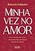 Minha vez no amor: Como transformar os seus relacionamentos começando pelo amor-próprio (Portuguese Edition)