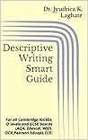 Descriptive Writing A Smart Guide by Dr. Jyuthica.K. Laghate Descriptive Writing A Smart Guide by Dr. Jyuthica.K. Laghate