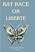 RAT RACE OR LIBERTE: Guide ...