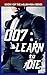 007: Learn to Die (The Mill...