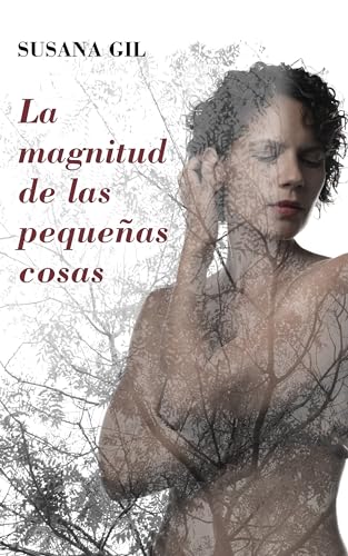La magnitud de las pequeñas cosas (Spanish Edition)