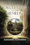 Deception is Our Remedy by Alexandra Gavranovic