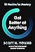 Get Better at Anything: 12 ...