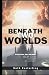 Beneath Two Worlds (The Key...