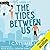 The Tides Between Us (Orchid City, #2)