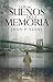 Los sueños de la memoria by Juan P. Vidal