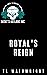 ROYAL'S REIGN