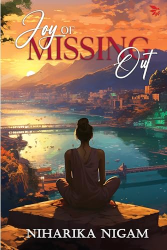 JOY OF MISSING OUT (Kindle Edition)