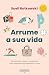 Arrume a sua vida (Portuguese Edition)