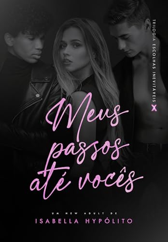 Meus Passos Até Vocês (Trilogia Escolhas Inevitáveis Livro 3) (Portuguese Edition)