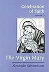 The Virgin Mary by Alexander Schmemann The Virgin Mary by Alexander Schmemann