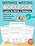 Sentence Writing Workbook: ...