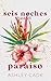 Seis Noches en el Paraíso (Spanish Edition)