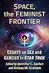 Space, the Feminist Frontier: Essays on Sex and Gender in Star Trek