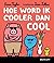 Hoe word ik cooler dan cool