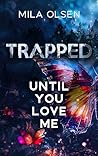 Trapped: Until Yo...
