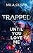 Trapped: Until You Love Me (Under Northern Skies, #1)