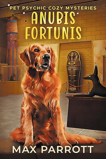 Anubis Fortunis (Pet Psychic Cozy Mysteries, #8)