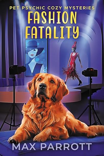 Fashion Fatality: Psychic Sleuths and Talking Dogs (Pet Psychic Cozy Mysteries, #9)