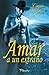 Amar a un extraño (Spanish Edition)
