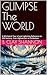 GLIMPSE The WORLD: A Whirlw...