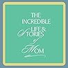 The Incredible Life & Stories of Mom