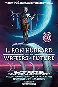 L. Ron Hubbard Presents: Writers of the Future, Volume 40