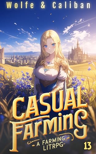 Casual Farming 13: A Slow Living LitRPG (Sowing Season)