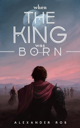 When The King Was Born (Kindle Edition)