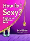How Do I Sexy?: A...