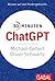 30 Minuten ChatGPT by Michael Gebert