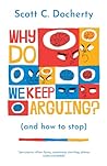 Why Do We Keep Arguing? (And How To Stop)