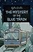 The Mystery of the Blue Tra...