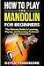 How to Play the Mandolin for Beginners by Kevin Fennimore